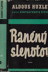 140707. Huxley, Aldous – Raněný slepotou : román