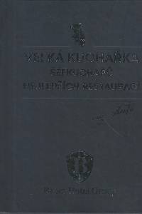 168913. Mrzenová, Daniela – Velká kuchařka šéfkuchařů nejlepších restaurací: ráj chuti