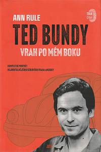 168915. Rule, Ann – Ted Bundy: Vrah po mém boku