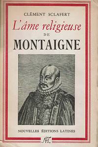 168302. Sclafert, Clément – L'âme religieuse de Montaigne