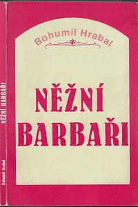 28920. Hrabal, Bohumil – Něžní barbaři