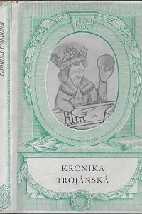 32041. Kronika trojanská / k vydání připravil Jiří Daňhelka