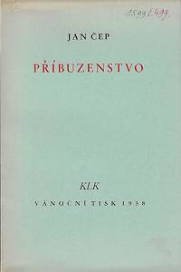 81225. Čep, Jan – Příbuzenstvo / Jan Čep ; v úpravě Otty Stritzka a s dřevorytem Marie Stritzkové-Florianové