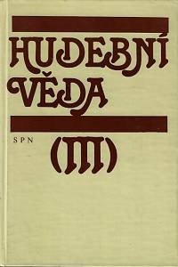 168955. Lébl, Vladimíra / Poledňák, Ivan (red.) – Hudební věda : historie a teorie oboru, jeho světový a český vývoj. III, Disciplíny hudební vědy. 2. část, Hudebně vědecká dokumentace