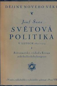 62400. Šusta, Josef – Světová politika v letech 1871-1914. I, Svět zámořský, východ a Evropa až do berlínského kongresu