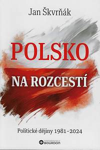 168971. Škvrňák, Jan – Polsko na rozcestí: politické dějiny 1981-2024
