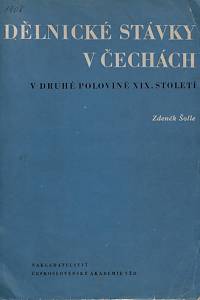 78999. Šolle, Zdeněk – Dělnické stávky v Čechách v druhé polovině XIX. století