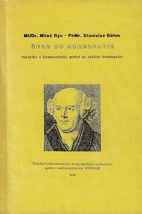 168507. Rýc, Miloš / Böhm, Stanislav – Úvod do homeopatie : (lékařský a farmaceutický pohled na základy homeopatie)