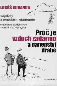 168508. Kovanda, Lukáš – Proč je vzduch zadarmo a panenství drahé : kapitoly z populární ekonomie