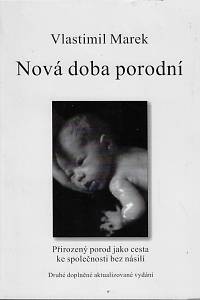 168510. Marek, Vlastimil – Nová doba porodní : přirozený porod jako cesta ke společnosti bez násilí (podpis)