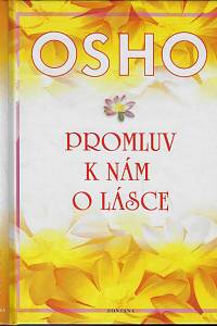 168511. Osho – Promluv k nám o lásce : rozmluvy nad poezií Chalíla Džibrána