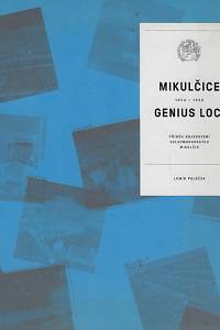 168514. Poláček, Lumír – Mikulčice - genius loci : příběh objevování velkomoravských Mikulčic 1954-1968