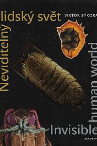 168521. Sýkora, Viktor – Neviditelný lidský svět = Invisible human world