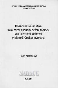 168522. Moravcová, Hana – Hospodářská politika jako zdroj ekonomických pobídek pro kreativní průmysl v historii Československa