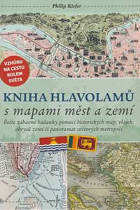 168991. Kiefer, Philip – Kniha hlavolamů s mapami měst a zemí