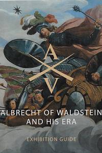 169001. Fučíková, Eliška / Čepička, Ladislav – Albrecht of Waldstein and his era : exhibition guide