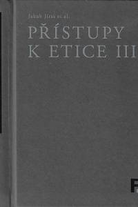167447. Přístupy k etice. III. / Jakub Jirsa et al.