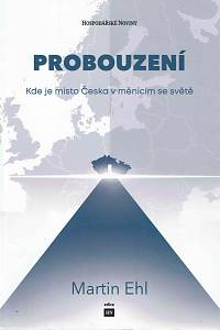 168330. Ehl, Martin – Probouzení : kde je místo Česka v měnícím se světě