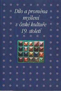 168341. Petrasová, Taťána / Machalíková, Pavla (usp.) – Dílo a proměna myšlení v české kultuře 19. století : sborník příspěvků z 42. ročníku mezioborového sympozia k problematice 19. století : Plzeň, 2.-4. března 2022