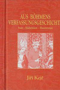 168535. Kejř, Jiří – Aus Böhmens Verfassungsgeschichte : Staat, Städtewesen, Hussitentum