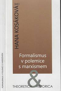 168536. Formalismus v polemice s marxismem : antologie textů, studie / Hana Kosáková (ed.)