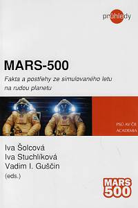 168538. Mars-500 : fakta a postřehy ze simulovaného letu na rudou planetu / Iva Šolcová, Iva Stuchlíková, Vadim I. Guščin (eds.)