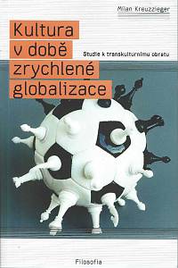 169010. Kreuzzieger, Milan – Kultura v době zrychlené globalizace: studie k transkulturnímu obratu