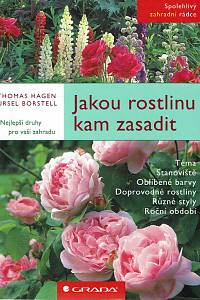 169026. Hagen, Thomas / Borstell, Ursel – Jakou rostlinu kam zasadit : nejlepší druhy pro vaši zahradu