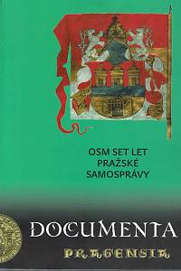 169036. Osm set let pražské samosprávy : sborník příspěvků z 18. vědecké konference Archivu hlavního města Prahy, [...]
