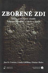 5339. Coetzee, Jan K. / Gilfillan, Linda / Hulec, Otakar – Zbořené zdi : hlasy z cel, které věznily Nelsona Mandelu a Václava Havla 