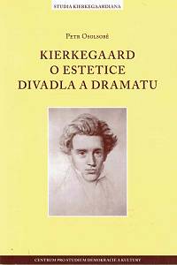 168545. Osolsobě, Petr – Kierkegaard o estetice divadla a dramatu