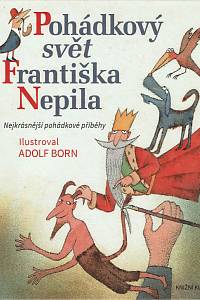 168555. Nepil, František / Born, Adolf – Pohádkový svět Františka Nepila