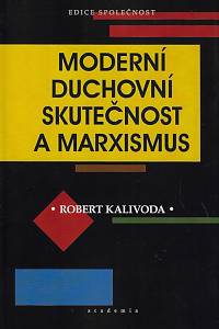 169049. Kalivoda, Robert – Moderní duchovní skutečnost a marxismus