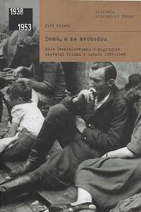 169050. Friedl, Jiří – Domů, a za svobodou : role Československa v migracích obyvatel Polska v letech 1945-1948