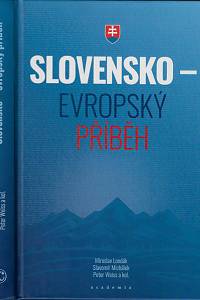 169051. Slovensko - evropský příběh / Miroslav Londák, Slavomír Michálek, Peter Weiss a kol.