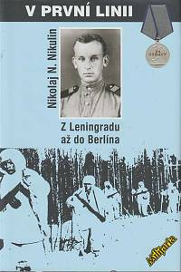 169541. Nikulin, Nikolaj Nikolajevič – V první linii: Z Leningradu až do Berlína