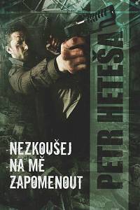 169543. Heteša, Petr – Nezkoušej na mě zapomenout