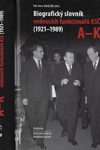 169549. Biografický slovník vedoucích funkcionářů KSČ (1921-1989). Svazek první, A-K / Petr Anev, Matěj Bílý (eds.)
