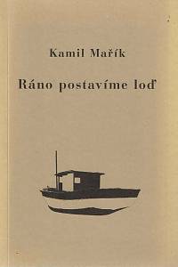 168559. Mařík, Kamil – Ráno postavíme loď (podpis)