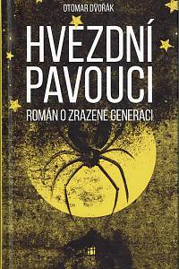 168563. Dvořák, Otomar – Hvězdní pavouci : román o zrazené generaci