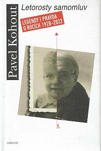 168564. Kohout, Pavel – Letorosty samomluv : legendy i pravda o rocích 1928-2022