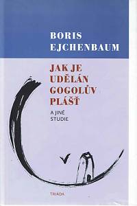 168574. Èjchenbaum, Boris Michajlovič – Jak je udělán Gogolův plášť a jiné studie