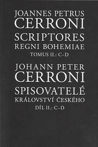 169067. Cerroni, Jan Petr – Spisovatelé Království českého. Díl II., C-D = Scriptores Regni Bohemiae. Tomus II., C-D / Johann Peter Cerroni