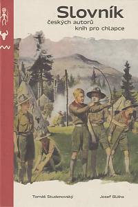 169562. Studenovský, Tomáš / Bláha, Josef – Slovník českých autorů knih pro chlapce (a nejen pro ně)