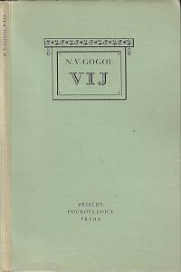 71065. Gogol, Nikolaj Vasiljevič – Vij : maloruská pověst / Nikolaj Vasiljevič Gogol ; přeložil Jan Rey ; s třemi dřevoryty Bohdana Laciny