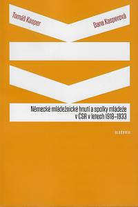 169077. Kasper, Tomáš / Kasperová, Dana – Německé mládežnické hnutí a spolky mládeže v ČSR v letech 1918-1933