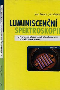 169580. Pelant, Ivan / Valenta, Jan – Luminiscenční spektroskopie. II., Nanostruktury, elektroluminiscence, stimulová emise