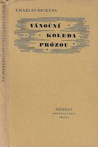 24630. Dickens, Charles – Vánoční koleda prózou / Charles Dickens ; přeložil Timotheus Vodička ; sedmi dřevoryty doprovodil Josef Váchal