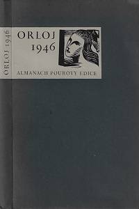 46767. Orloj 1946 : literární a umělecký almanach Pourovy edice 1946 / uspořádal František Springer