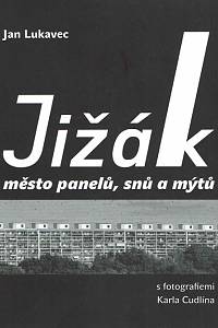 145699. Lukavec, Jan / Cudlín, Karel – Jižák : město panelů, snů a mýtů